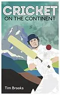 E-Book (epub) Cricket on the Continent von Tim Brooks
