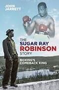 Kartonierter Einband The Sugar Ray Robinson Story von John Jarrett