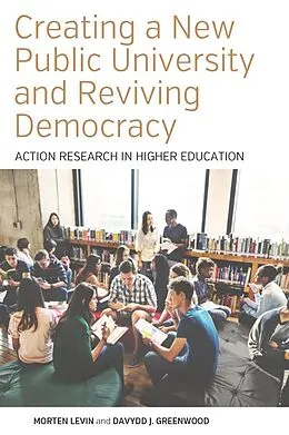 E-Book (epub) Creating a New Public University and Reviving Democracy von Morten Levin, Davydd J. Greenwood