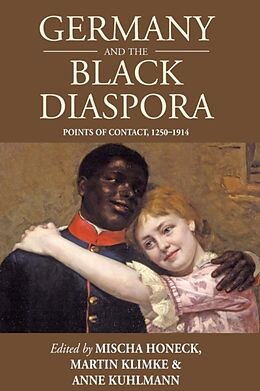 Kartonierter Einband Germany and the Black Diaspora von Mischa Klimke, Martin Kuhlmann, Anne Honeck