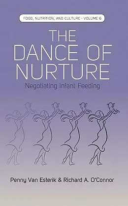 E-Book (epub) The Dance of Nurture von Penny Van Esterik, Richard A. O'Connor