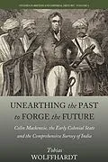 E-Book (epub) Unearthing the Past to Forge the Future von Tobias Wolffhardt