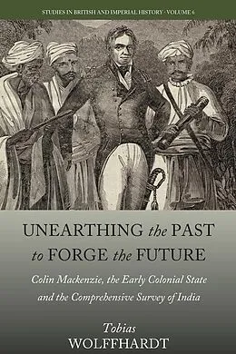 E-Book (epub) Unearthing the Past to Forge the Future von Tobias Wolffhardt