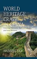 E-Book (epub) World Heritage Craze in China von Haiming Yan