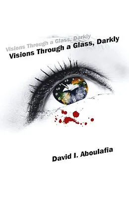 E-Book (epub) Visions Through a Glass, Darkly von David I. Aboulafia