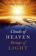 E-Book (epub) Clouds of Heaven, Beings of Light von Sharon Kay Casey