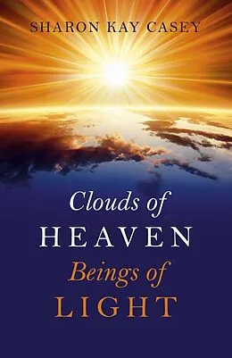 E-Book (epub) Clouds of Heaven, Beings of Light von Sharon Kay Casey