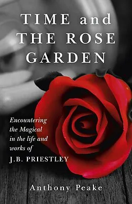 E-Book (epub) Time and The Rose Garden von Anthony Peake