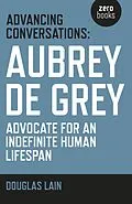 E-Book (epub) Advancing Conversations von Douglas Lain, Aubrey de Grey