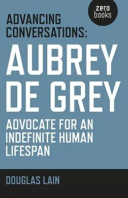 E-Book (epub) Advancing Conversations von Douglas Lain, Aubrey de Grey