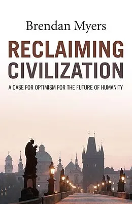 E-Book (epub) Reclaiming Civilization von Brendan Myers
