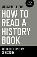 E-Book (epub) How to Read a History Book von Marshall T. Poe