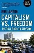 Kartonierter Einband Capitalism vs. Freedom von Larson Rob