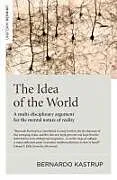 Kartonierter Einband Idea of the World, The von Kastrup Bernardo
