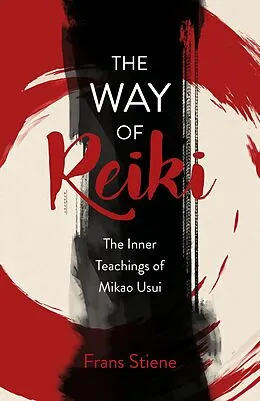 E-Book (epub) Way of Reiki - The Inner Teachings of Mikao Usui von Frans Stiene