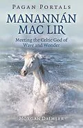 E-Book (epub) Pagan Portals - Manannan mac Lir von Morgan Daimler