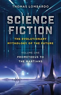 E-Book (epub) Science Fiction - The Evolutionary Mythology of the Future von Thomas Lombardo