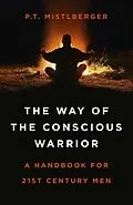 E-Book (epub) Way of the Conscious Warrior von P. T. Mistlberger