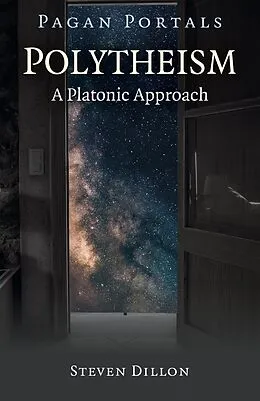 E-Book (epub) Pagan Portals - Polytheism: A Platonic Approach von Steven Dillon