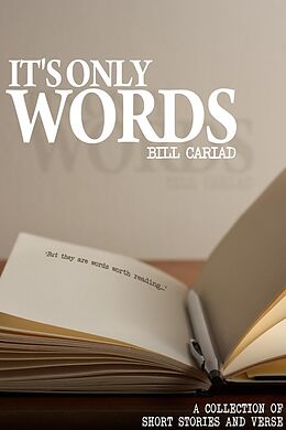 E-Book (epub) It's Only Words von Bill Cariad