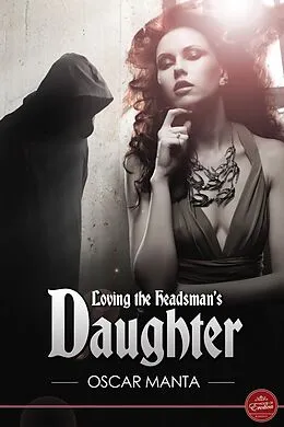 E-Book (pdf) Loving the Headsman's Daughter von Oscar Manta