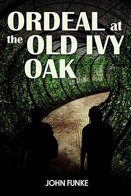 E-Book (pdf) Ordeal at the Old Ivy Oak von John Funke