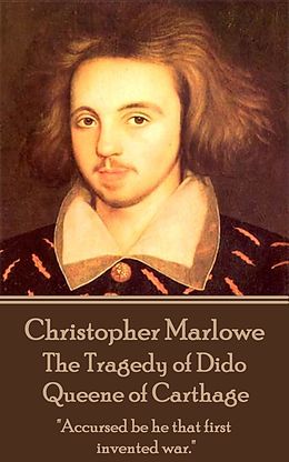 Kartonierter Einband Christopher Marlowe - The Tragedy of Dido Queene of Carthage: "Accursed be he that first invented war." von Christopher Marlowe