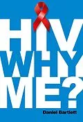 E-Book (epub) HIV Why Me? von Daniel Bartlett