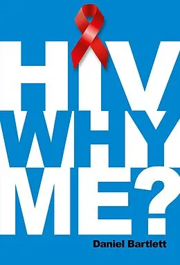 E-Book (epub) HIV Why Me? von Daniel Bartlett