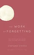E-Book (epub) The Work of Forgetting von Stephane Symons