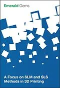 E-Book (pdf) Focus on SLM and SLS Methods in 3D Printing von Emerald Group Publishing Limited