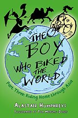 eBook (epub) The Boy who Biked the World Part Three de Alastair Humphreys