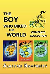 eBook (epub) The Boy Who Biked the World: Complete Collection de Alastair Humphreys
