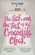Kartonierter Einband The Tick and the Tock of the Crocodile Clock von Kenny Boyle