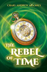 E-Book (epub) The Rebel of Time von Craig Andrew Mooney