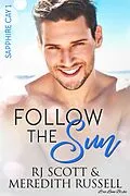 E-Book (epub) Follow the Sun (Sapphire Cay, #1) von Rj Scott, Meredith Russell