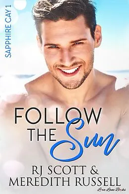 E-Book (epub) Follow the Sun (Sapphire Cay, #1) von Rj Scott, Meredith Russell