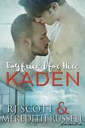 E-Book (epub) Kaden (Boyfriend for Hire, #2) von Rj Scott, Meredith Russell