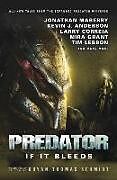 Kartonierter Einband Predator: If it Bleeds von Andrew Mayne, Mira Grant, Kevin J. Anderson