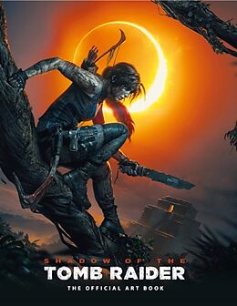 Fester Einband Shadow of the Tomb Raider The Official Art Book von Paul Davies