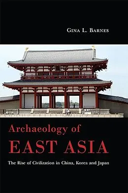 E-Book (epub) Archaeology of East Asia von Gina L. Barnes