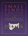 E-Book (epub) Small Finds and Ancient Social Practices in the Northwest Provinces of the Roman Empire von Stefanie Hoss