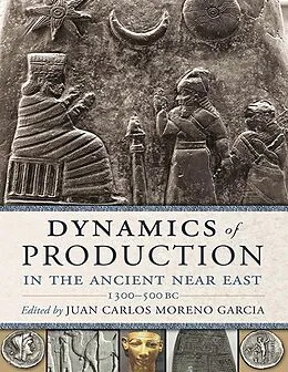 E-Book (epub) Dynamics of Production in the Ancient Near East von Juan Carlos Moreno Garcia