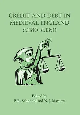 E-Book (epub) Credit and Debt in Medieval England c.1180-c.1350 von Phillipp Schofield