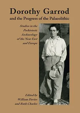 E-Book (epub) Dorothy Garrod and the Progress of the Palaeolithic von William Davies