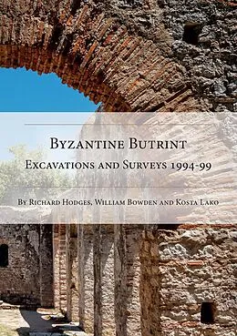 E-Book (pdf) Byzantine Butrint von Hodges Richard Hodges, Bowden William Bowden, Lako Kosta Lako