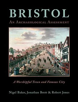 E-Book (pdf) Bristol: A Worshipful Town and Famous City von Nigel Baker, Jonathan Brett, Robert Jones