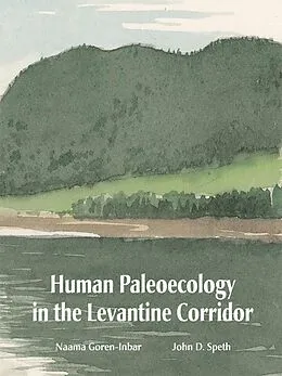 E-Book (pdf) Human Paleoecology in the Levantine Corridor von Goren-Inbar Naama Goren-Inbar, Speth John D. Speth