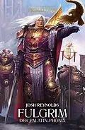 E-Book (epub) Fulgrim: Der Palatin-phönix von Josh Reynolds