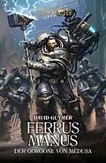 E-Book (epub) Ferrus Manus: Der Gorgone Von Medusa von David Guymer